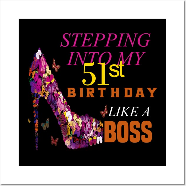 stepping into my 51st birthday like a boss Wall Art by DODG99